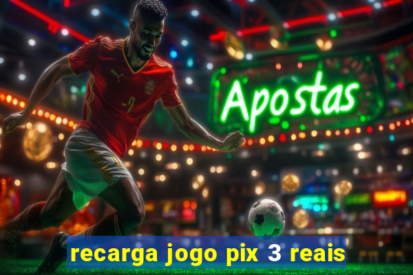 recarga jogo pix 3 reais